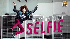 Video Mix - Bastian Steel - SELFIE [Official Music Video] - Playlist 