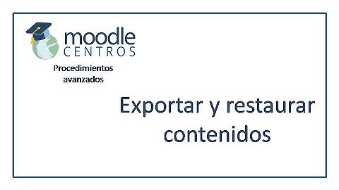 Moodle Centros: exportar y restaurar contenidos (2020)