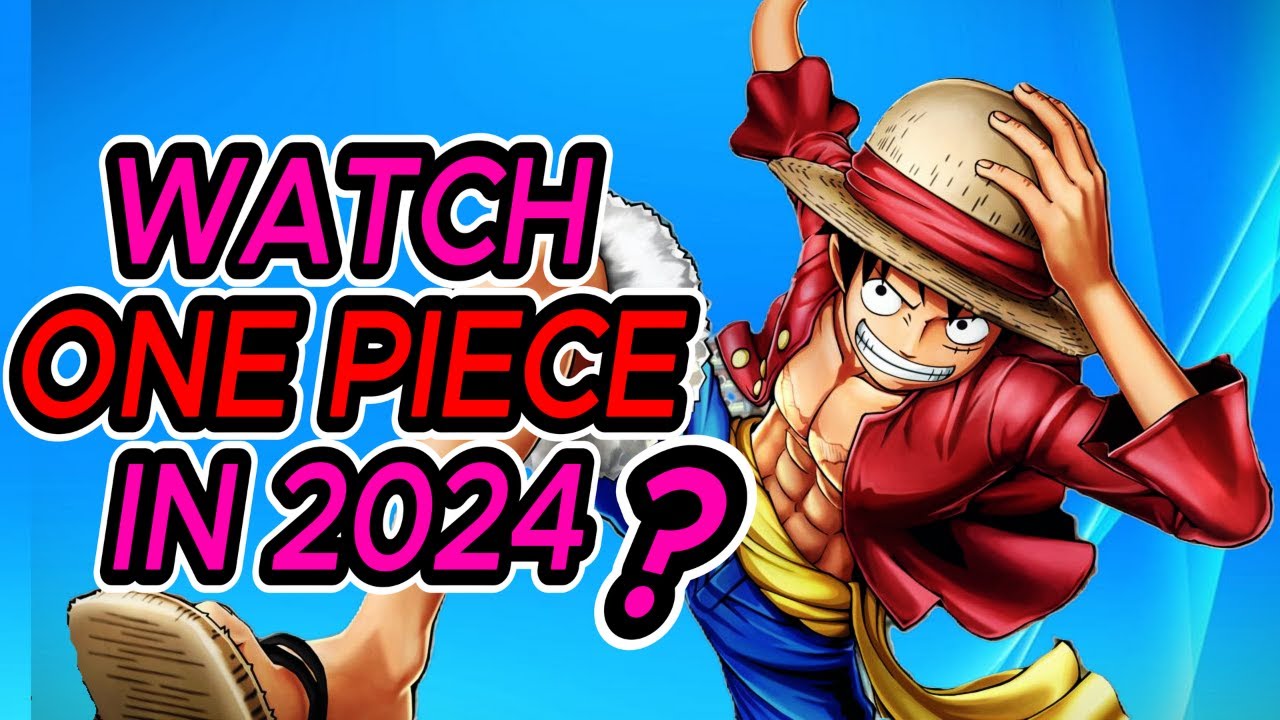 2024 is THE BEST TIME to Start Watching One Piece - YouTube