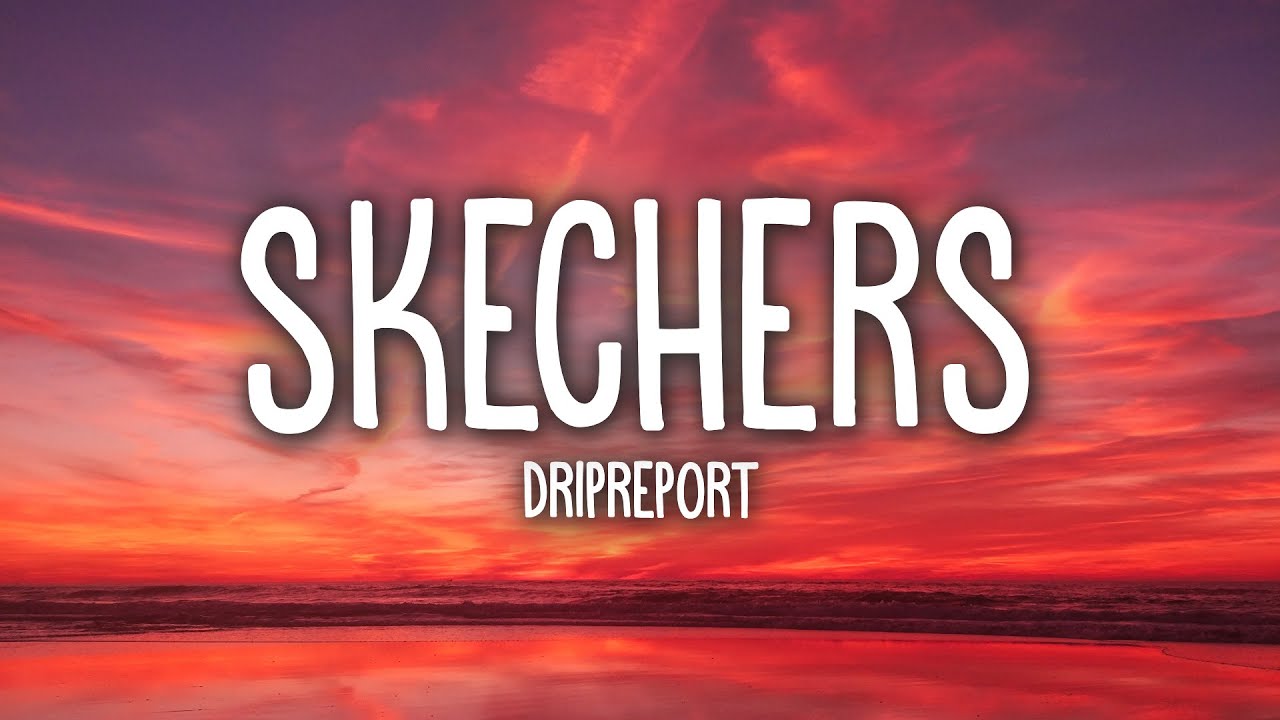 Poesía Decorativo Las bacterias DripReport - Skechers (Lyrics) - YouTube