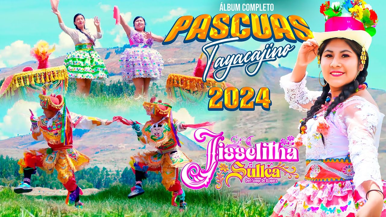 Jisselitha Sullca ♫Pascuas Tayacajino Álbum Completo 2024♫ ✆944781414