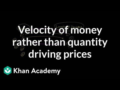 Velocity of money rather than quantity driving prices | Finance u0026 Capital Markets | Khan Academy