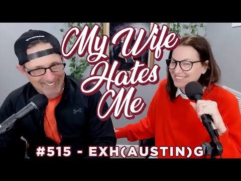 My Wife Hates Me | Exh(austin)g