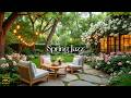 Relaxing Spring Jazz For Stress Relief | Garden Cafe Ambience With Gentle Jazz Music To Unwind