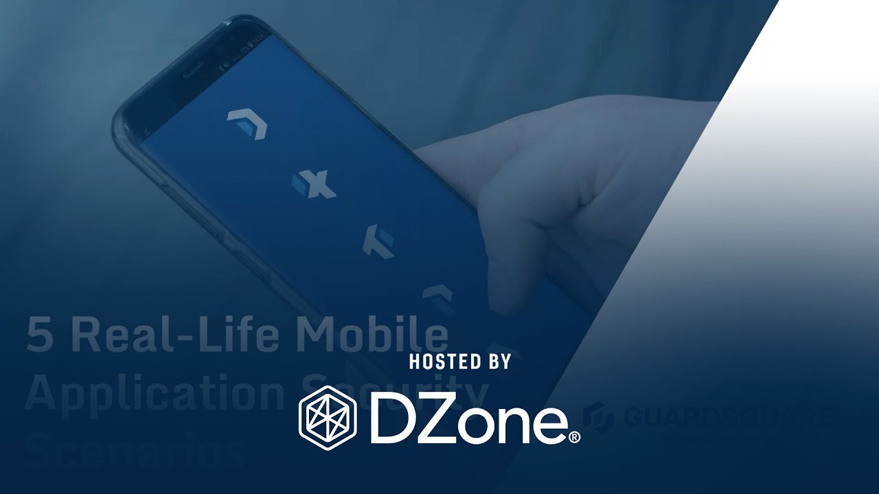 Top Five Situations Where Mobile App Security Is Paramount | DZone Webinar by Guardsquare