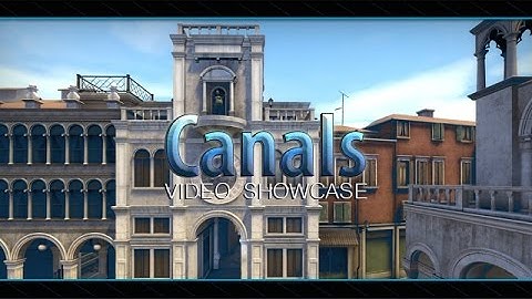 CS:GO - New Map Canals - Video Showcase [HD]