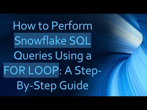 How to Perform Snowflake SQL Queries Using a FOR LOOP: A Step-By-Step Guide