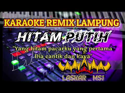 HITAM PUTIH KARAOKE REMIX LAMPUNG VIRAL ABISS