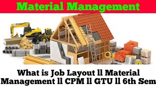What Is Job Layout Ll Material Management Ll Cpm Ll Gtu Ll 6Th Sem
