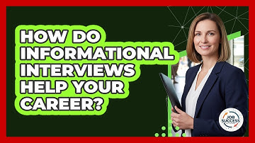 How Do Informational Interviews Help Your Career?
