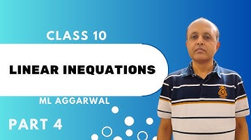 Linear Inequations | ML Aggarwal | Class 10 Maths ICSE Board | Part - 4