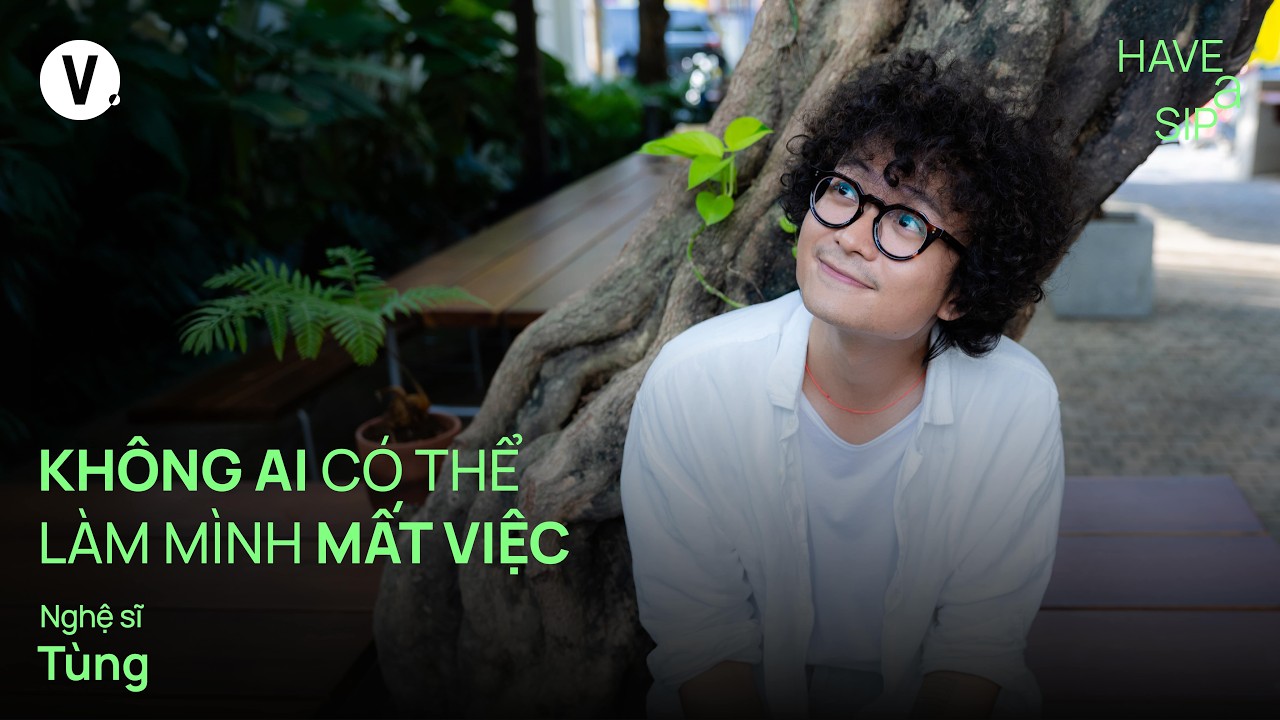 Không ai có thể làm mình mất việc - Tùng | #HaveASip 233 Không ai có thể làm mình mất việc - Tùng | #HaveASip 233