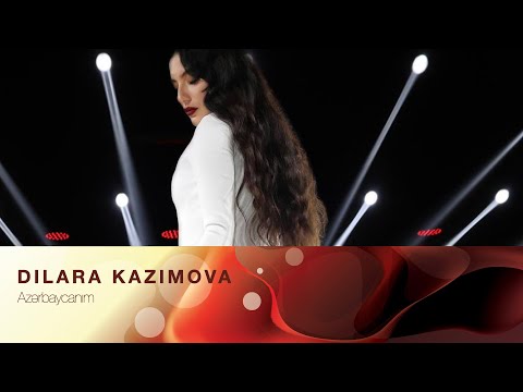 Dilara Kazimova - Azerbaycanim