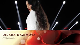 Dilara Kazimova - Azerbaycanim Resimi