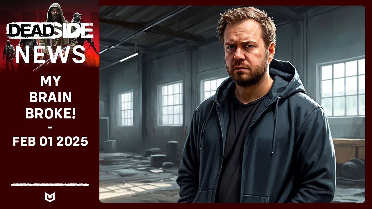 DEADSIDE NEWS Feb 01 2025 - MY BRAIN BROKE