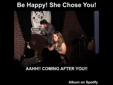 Be Happy! She Chose You!