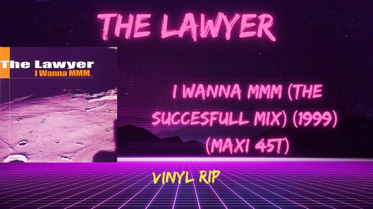 The lawyer i wanna mmm. I wanna mmm. Wanna mmm песня