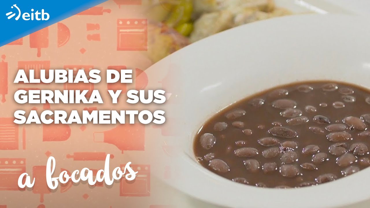 A BOCADOS: Alubias de Gernika y sus sacramentos