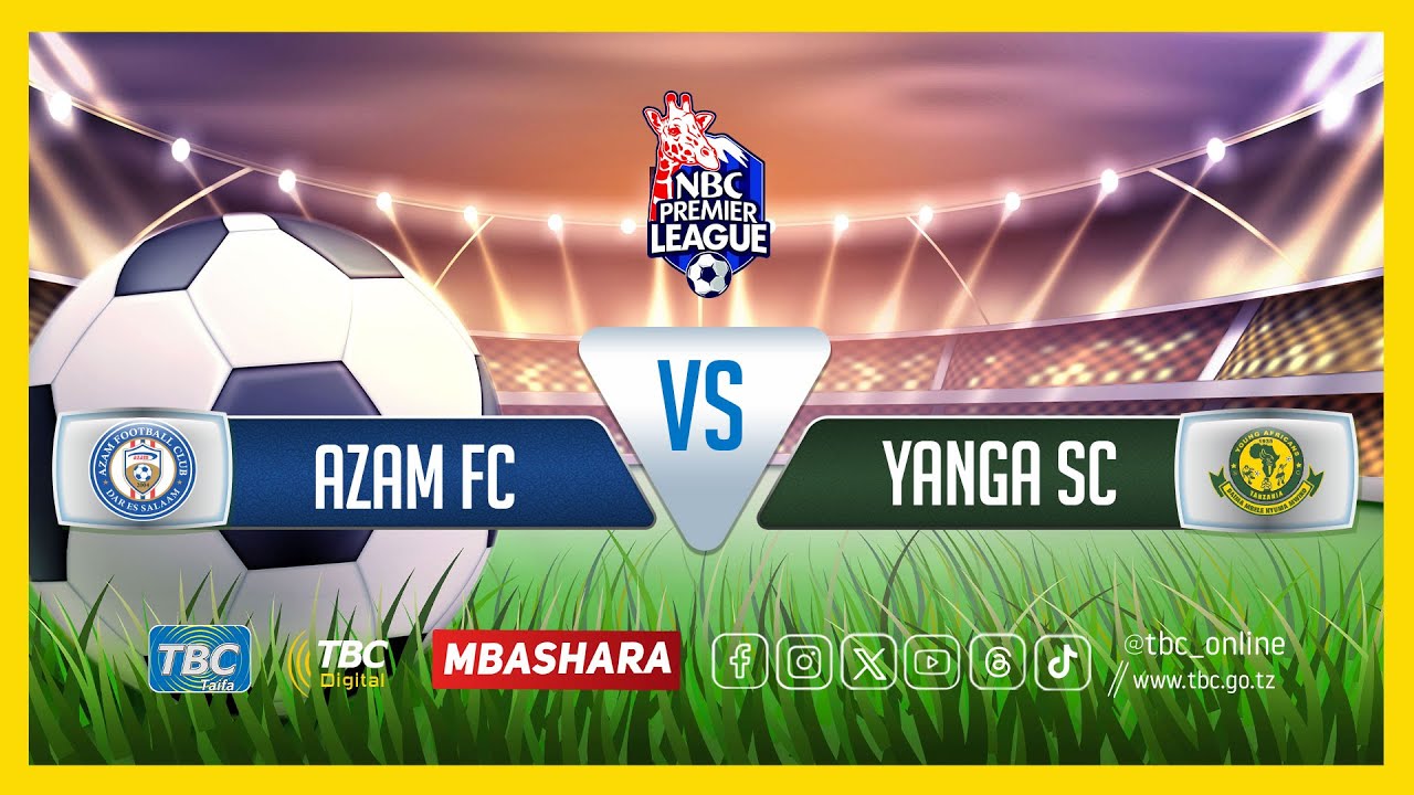 #TBCLIVE: AZAM FC (2) vs (1) YANGA SC | UWANJA WA BENJAMIN MKAPA, DAR ...