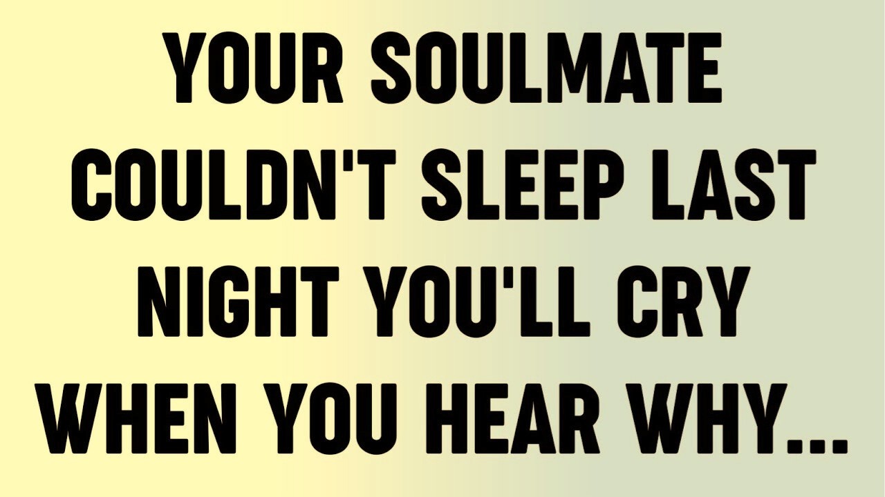 Your Soulmate Couldn't Sleep Last Night You'll Cry When You Hear Why
