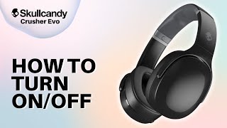 How to Use Skullcandy Crusher Evo