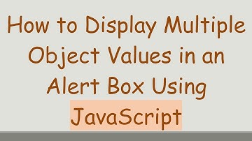 How to Display Multiple Object Values in an Alert Box Using JavaScript