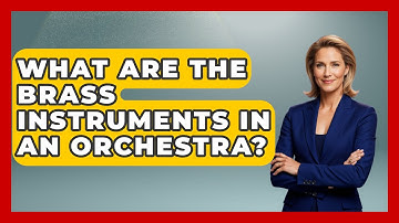 What Are The Brass Instruments In An Orchestra? - Classical Serenade