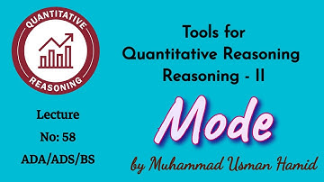 Mode _ Tools for Quantitative Reasoning || Lecture 58 || ADA / ADS / BS / BZU / UoS/ HEC: #QREA-108