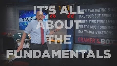 Cramer Remix: The fundamentals of evaluating stock moves