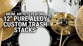 Meinl Cymbals Artists Playing 12" Pure Alloy Custom Trash Stacks