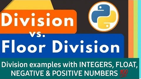 Floor Division in Python explained with Example | Floor Division vs True Division integers, negative