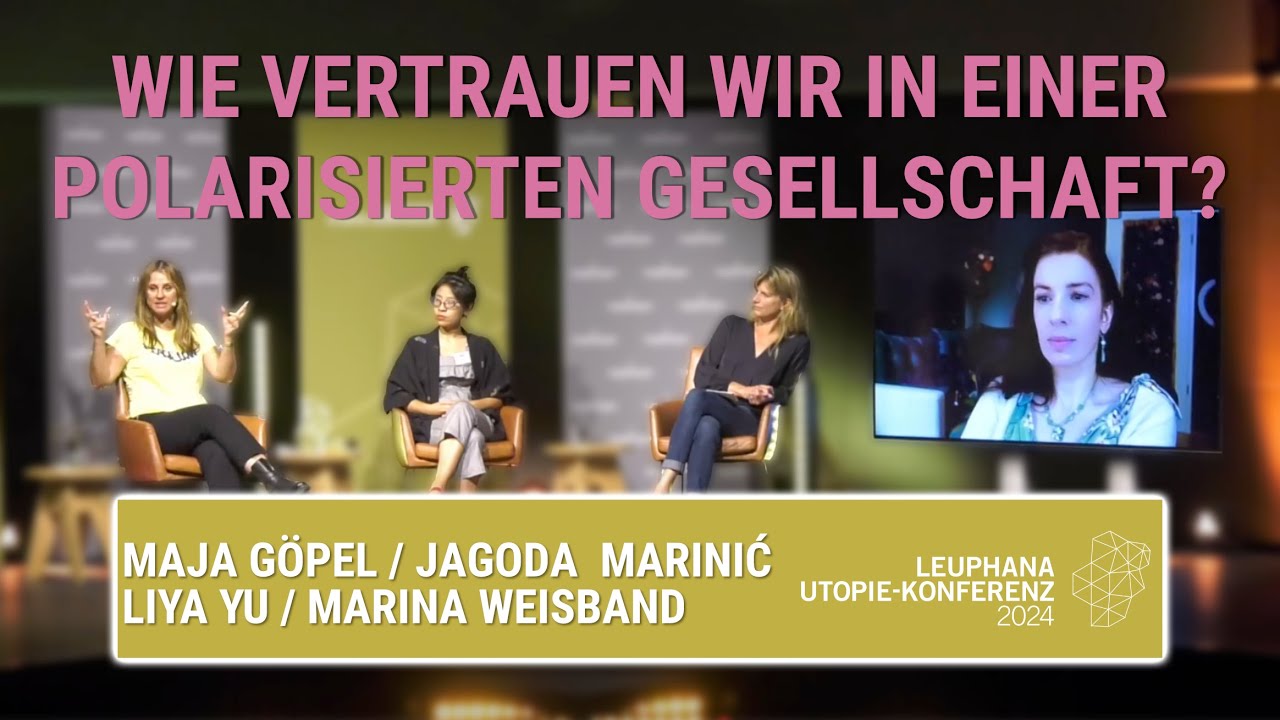 Vertrauen, das auch noch? Liya Yu, Marina Weisband, Maja Göpel, Jagoda Marinić | Utopie-Konferenz24