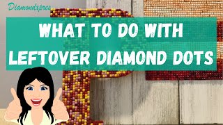 What to do with leftover diamond dots | a step by step guide to using leftover diamond dots