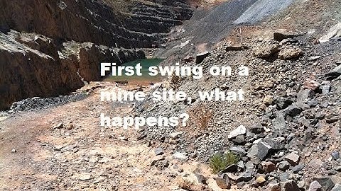 First swing on a mine site, what happens?