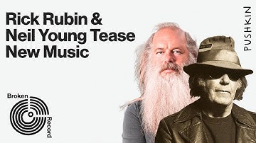 Neil Young & Rick Rubin Tease Their New Music For Jack White | Broken Record