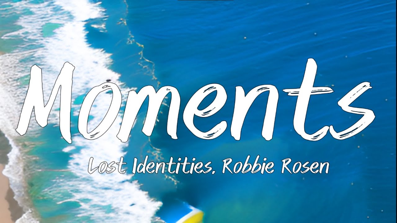 Moments - Lost Identities, Robbie Rosen [Lyrics Music Video]