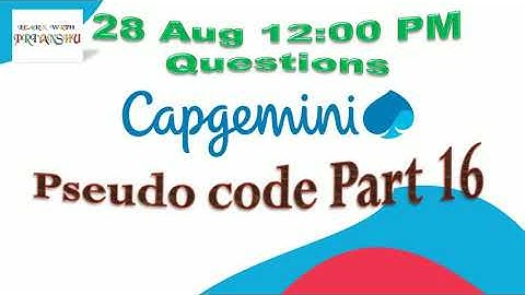 Capgemini pseudo code | 28 Aug 2020 (12 pm) slot | part 16