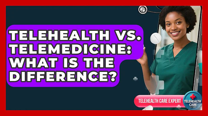 Telehealth Vs. Telemedicine: What Is The Difference? - Telehealth Care Expert