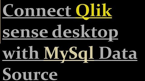 How to connect MySQL with Qlik Sense