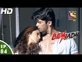 Beyhadh - बेहद - Ep 84 - 3rd Feb, 2017