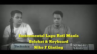 Download Lagu Instrumental Lagu Roti Manis || Keyboard + Belobat || Niko F Ginting MP3