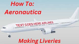 How To: Aeronautica - Making Liveries