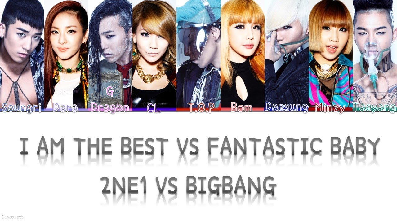 2ne1 Vs Bigbang I Am The Best Vs Fantastic Baby Color Coded Lyrics Han Rom Eng Youtube