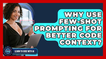 Why Use Few-shot Prompting For Better Code Context? - Learning To Code With AI