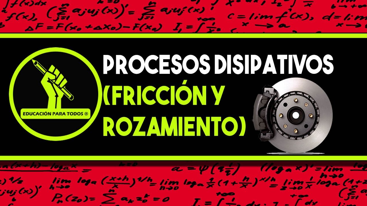 🟢 PROCESOS DISIPATIVOS (FRICCIÓN Y ROZAMIENTO) | GUÍA UNAM IPN UAM