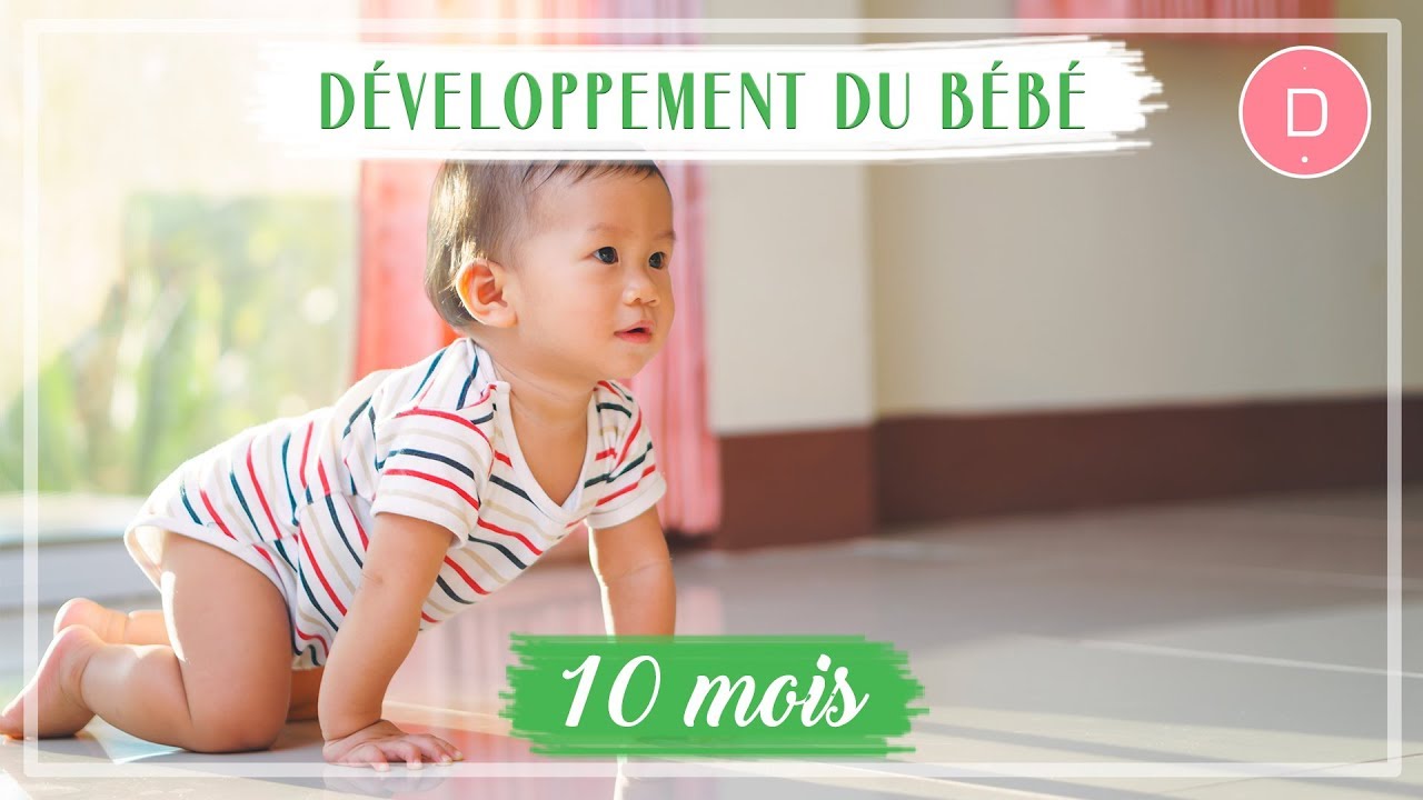 Developpement De Bebe 10eme Mois Youtube