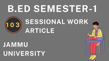 B.Ed Sem-1 Sessional Work 103 Jammu University | Article Writing