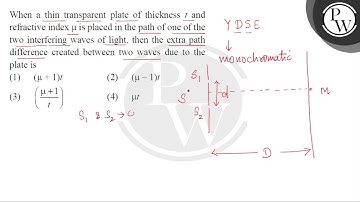 When a thin transparent plate of thickness \( t \) and refractive index \( \mu \) is placed....