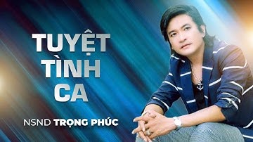 TUYỆT TÌNH CA - NSND Trọng Phúc | Ông Cò Quận 9 Vai Để Đời Của CỐ NGHỆ SĨ THÀNH ĐƯỢC