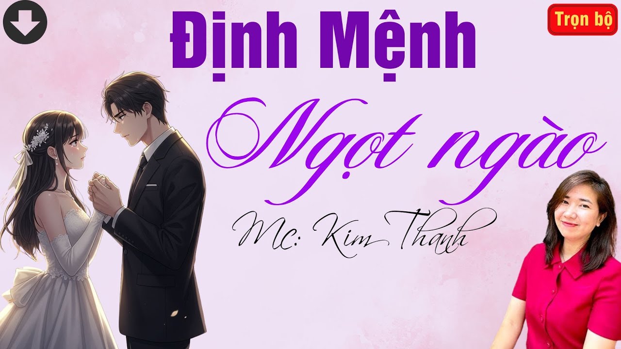TRUYỆN HAY RADIO: ĐỊNH MỆNH NGỌT NGÀO | TỔNG HỢP TRUYỆN HAY MC KIM THANH DIỄN ĐỌC.